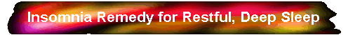 Insomnia Remedy for Restful, Deep Sleep