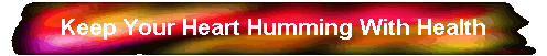 Keep Your Heart Humming With Health