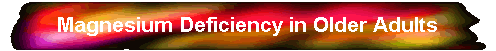 Magnesium Deficiency in Older Adults